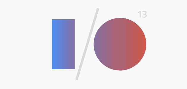 [Google I/O '13] Tout ce qu’il faut savoir